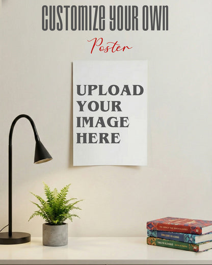 CUSTOMIZE YOUR POSTER